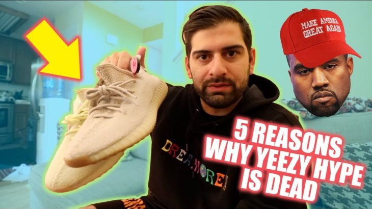 5 REASONS WHY YEEZY HYPE IS DEAD  *THE TRUTH*