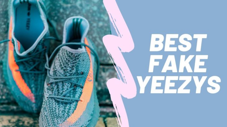 The Best Fake Yeezys of 2019 That Don’t Look Like a Fake at All