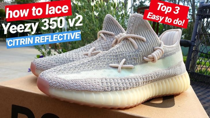 Top 3 ways to lace YEEZY 350 V2 ‘CITRIN REFLECTIVE’ | GIVEAWAY