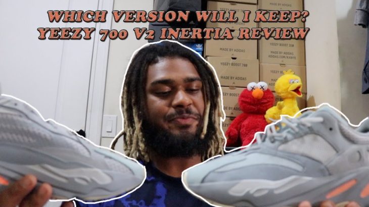 Which one will i keep? Yeezy 700 v2 inertia review