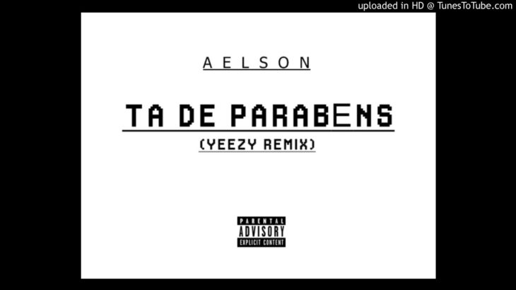 Aelson – Ta De Parabéns  (Yeezy Remix)