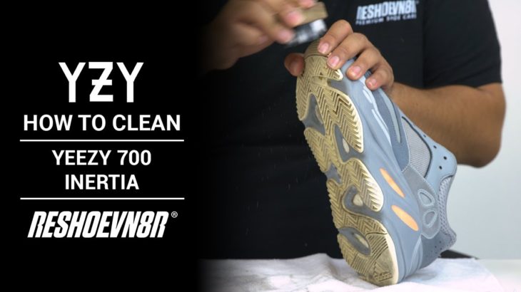 How to Clean Yeezy Boost 700 Inertia with RESHOEVN8R