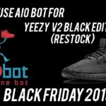 How to Cop Yeezy v2 Black Edition (RESTOCK) Black Friday 2019 W/ AIOBOT