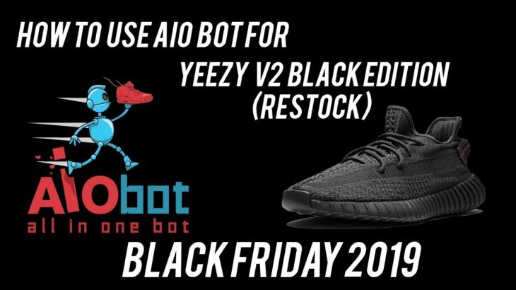 How to Cop Yeezy v2 Black Edition (RESTOCK) Black Friday 2019 W/ AIOBOT