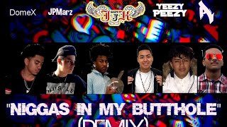 “Niggas In My Butthole” [Remix] Yeezy Peezy ft JJK x Domex x A x A-dum