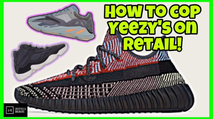 HOW TO COP THE YEEZY RELEASES ON RETAIL!