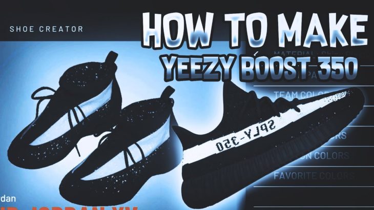 HOW TO MAKE YEEZY BOOST 350 IN 2K20