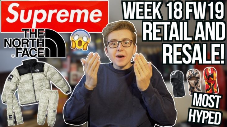 INSANE RETAIL AND RESALE Supreme x The North Face Week 18 FW19! | RESALE PREDICTIONS! | MOST HYPED