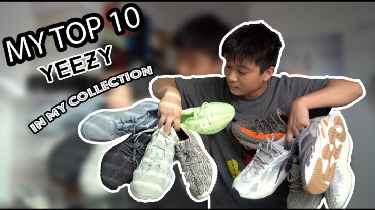 MY TOP 10 YEEZY IN MY COLLECTION!!!