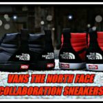 VANS | THE NORTH FACE| COLLABORATION