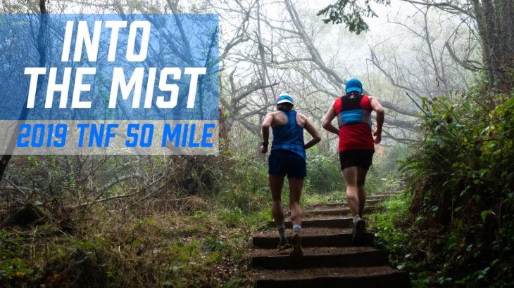 INTO THE MIST | The 2019 The North Face 50 Mile