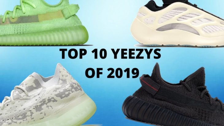 Top 10 Adidas Yeezys of 2019 | Kanye West