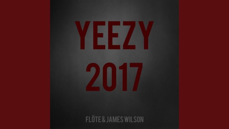 Yeezy 2017 (feat. James Wilson)
