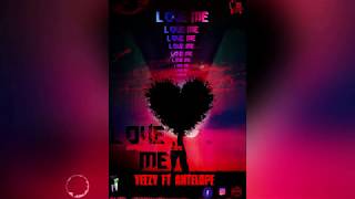 Yeezy  Ft  Antelope –  Love Me
