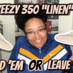 Adidas Yeezy Boost 350 V2 “LINEN” | NEED “EM or LEAVE ‘EM??
