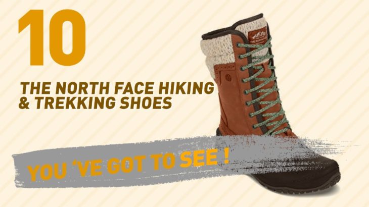 The North Face Hiking & Trekking Shoes // New & Popular 2017