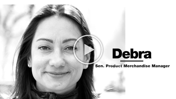 Debra – Sen. Product Merchandise Manager, The North Face