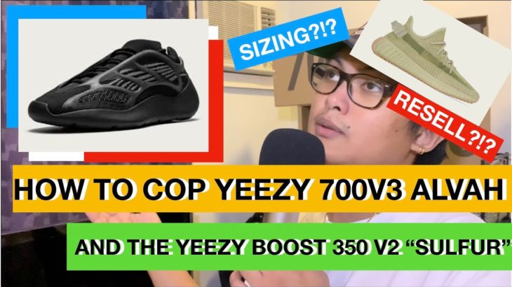 HOW TO COP YEEZY 700V3 ALVAH AND YEEZY BOOST 350 V2 SULFUR ADIDAS PH, ADIDAS US APP, AND YEEZYSUPPLY