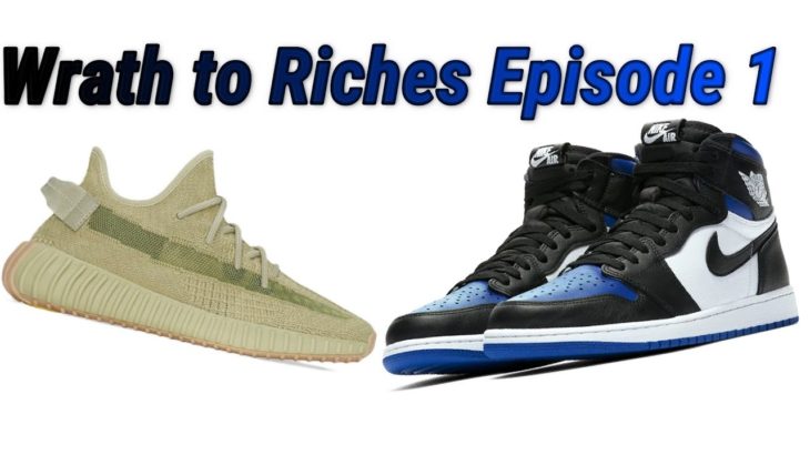 Wrath to Riches Episode 1 – JORDAN 1 ROYAL TOE AND YEEZY SULFUR LIVE COP!