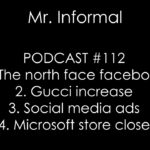 PODCAST #112 – The north face facebook,gucci increase,social media ads,microsoft store close