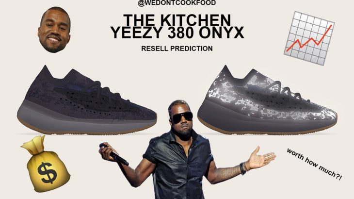 YEEZY BOOST 380 ONYX | RESELL PREDICTIONS | @wedontcookfood | The Kitchen