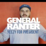 GENERAL RANTER | YEEZY FOR PRESIDENT