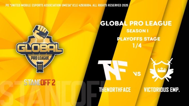 GLOBAL PRO LEAGUE // PLAYOFFS STAGE // THENORTHFACE vs VICTORIOUS EMPIRE
