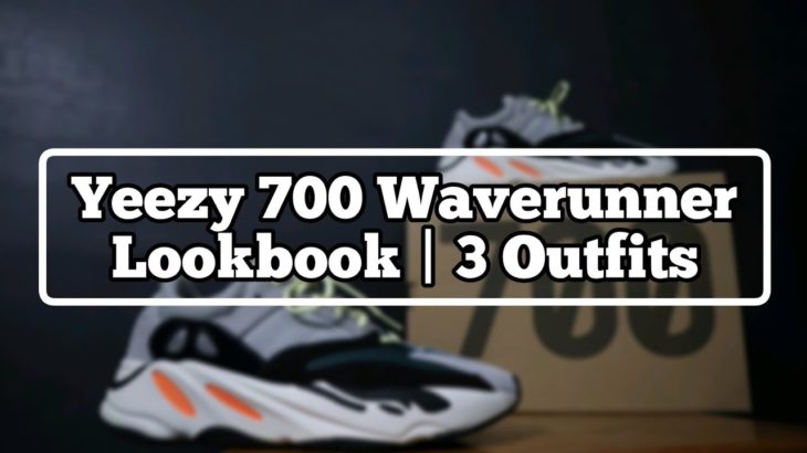 Yeezy 700 Waverunner | Lookbook | 3 Outfits