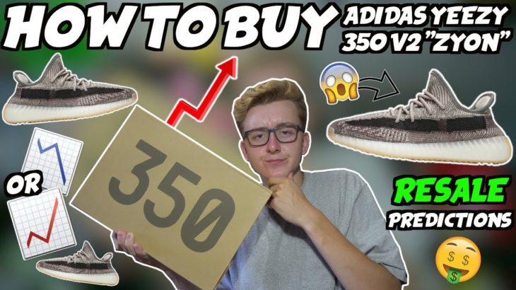 HOW TO BUY Adidas Yeezy Boost 350 V2 “Zyon” | RESALE PREDICTIONS | HOLD or SELL NOW | BEST YEEZY?