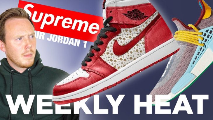 SUPREME Air Jordan 1s?! YEEZY & Pharrell NMD Sneaker RELEASES: WEEKLY HEAT