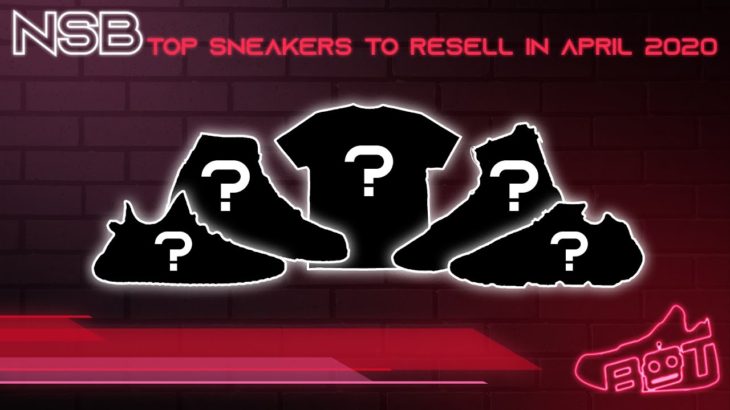 TOP Sneakers to RESELL April 2020 | Yeezy Alvah, Supreme BOGO, & more!