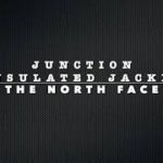 The North Face – Junction Insulated (a close up look)