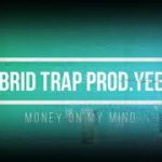 Hybrid Trap beat “Money on my mind’ (Prod.Yeezy)