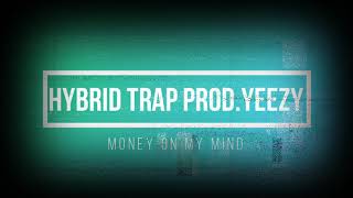 Hybrid Trap beat “Money on my mind’ (Prod.Yeezy)