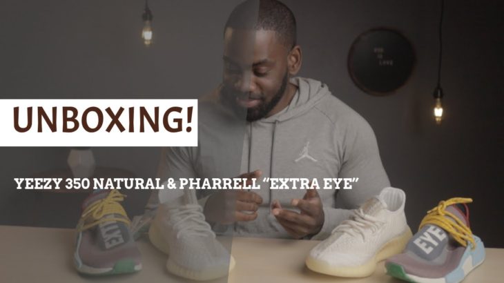 YEEZY BOOST 350 V2 NATURAL & PHARRELL NMD “EXTRA EYE” UNBOXING!