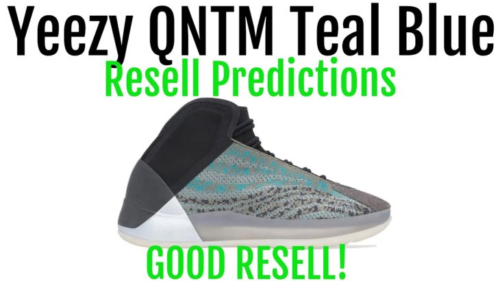 Yeezy QNTM Teal Blue – Resell Predictions – Good Personal! Good Resell!