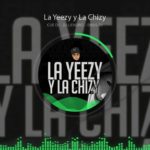 La Yeezy & La Chizy –  Cue DJ x Emus DJ x DJ Liendro ( Luchona j7)