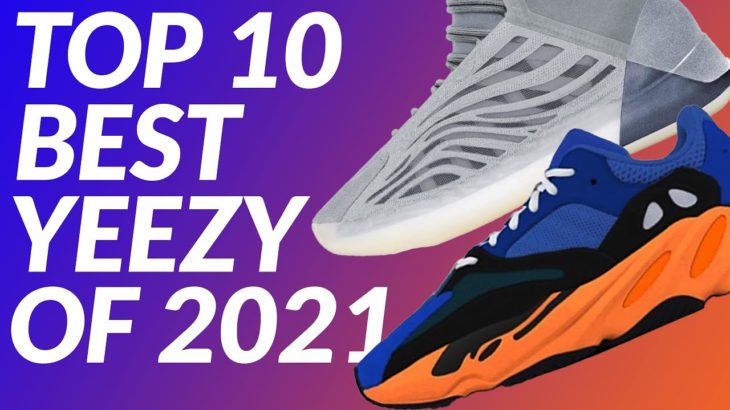TOP 10 Most Anticipated YEEZY’s for 2021