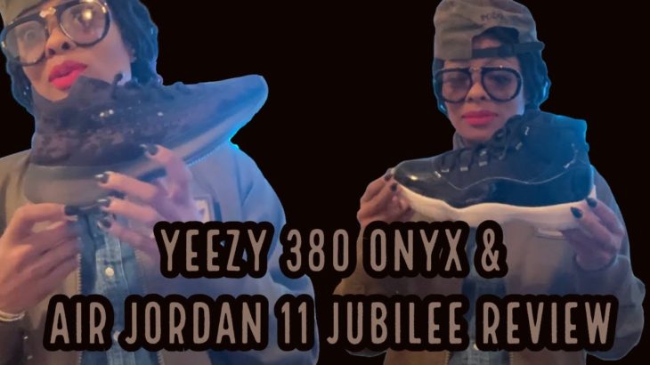 Yeezy 380 Onyx & Air Jordan 11 Jubilee Review