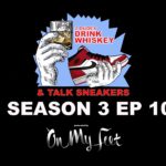 2 DUDES DRINK WHISKEY & TALK SNEAKERS  – Season 3 Ep10 “Yeezy 700 Boost Sun”