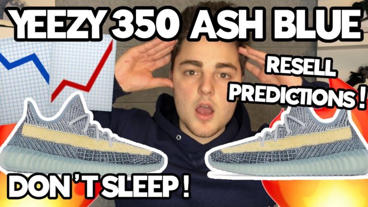 ASH BLUE YEEZY 350 RESELL PREDICTIONS!!! HOW TO COP YEEZY 350 ASH BLUE!!!