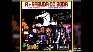 YURI MUTANTE – A + Rabuda do Boda (feat Lil Yeezy & Fofo-G)