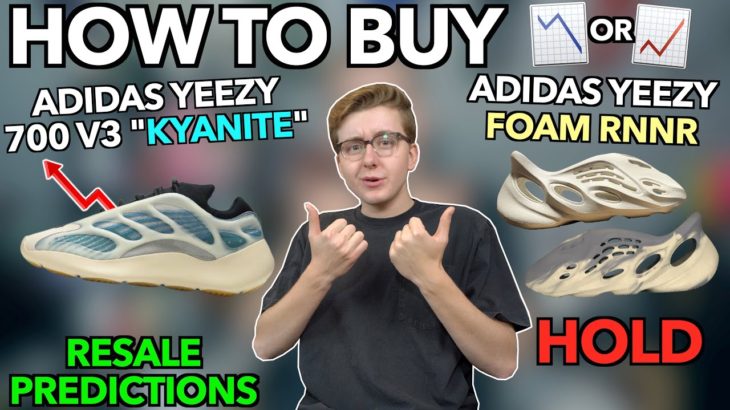 HOW TO BUY adidas Yeezy 700 V3 “Kyanite” & Yeezy Foam RNNR’s! | Hold or Sell Now?