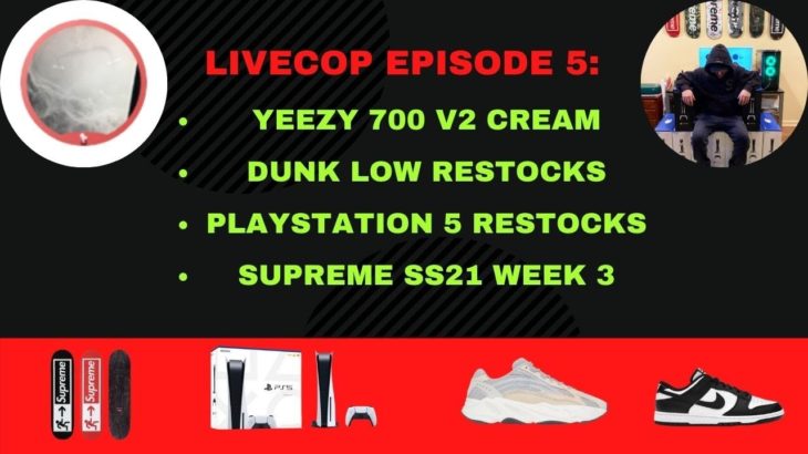 Livecop Episode 5 – Dashe MekAIO – Yeezy 700 v2 Creams, Dunk Low Restocks, PS5s, and Supreme Week 3!