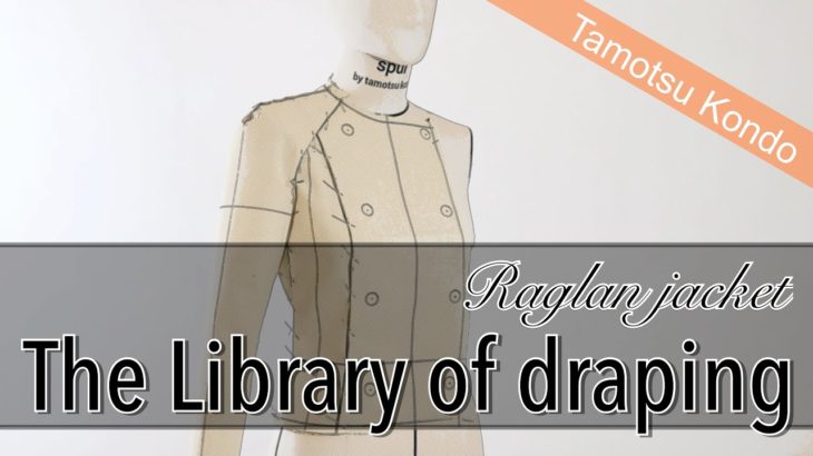 【The Library of Draping】Raglan jacket, Tamotsu Kondo’s draping archive, ラグランジャケット