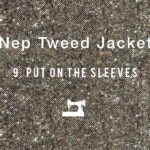 Nep Tweed Jacket #9 Put on the sleeves   ハンドメイドツイードジャケット　「袖付け」