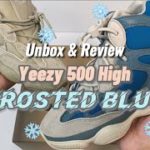Unbox & Review : Yeezy 500 High Frosted Blue
