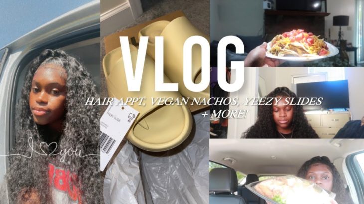 VLOG: DAYS IN MY LIFE! (Hair Appt, Trying Vegan Nachos, New Yeezy Slides + MORE!)