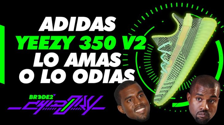 Adidas YEEZY 350 V2: Lo AMAS o lo ODIAS – BRCDE2 Chidory