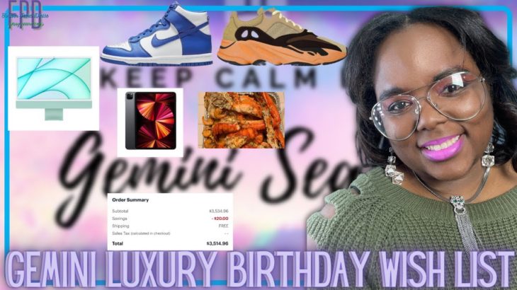 Gemini Luxury Birthday Wish List l Aqua iMac, 12 in. iPad, Yeezy’s, Seafood l Zenny Productions
